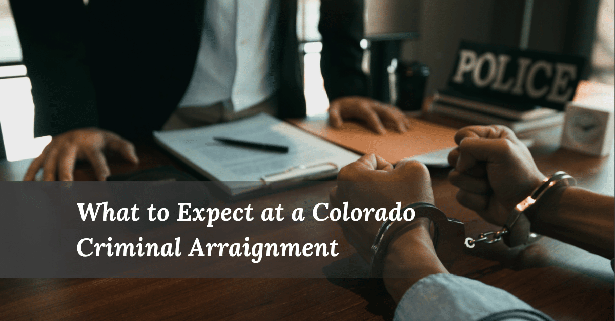What to Expect at a Colorado Criminal Arraignment What to Expect at a Colorado Criminal Arraignment | Colorado Lawyer Team