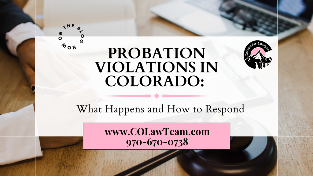 Probation Violations in Colorado: What Happens and How to Respond Probation violations in Colorado guide explaining what happens after a probation violation and how to respond.